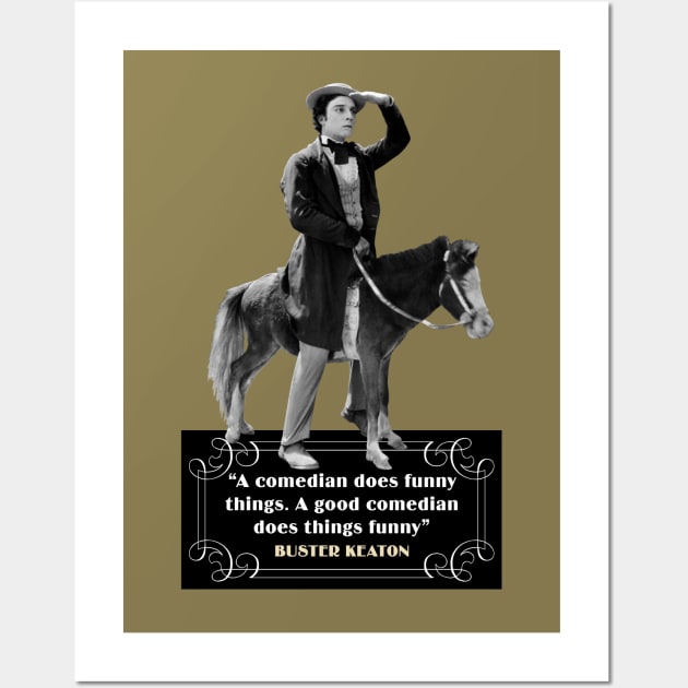 Buster Keaton Quotes: “A Comedian Does Funny Things, A Good Comedian Does Things Funny” Wall Art by PLAYDIGITAL2020